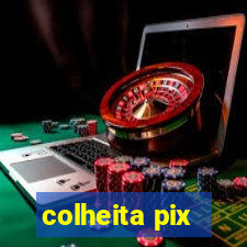 colheita pix